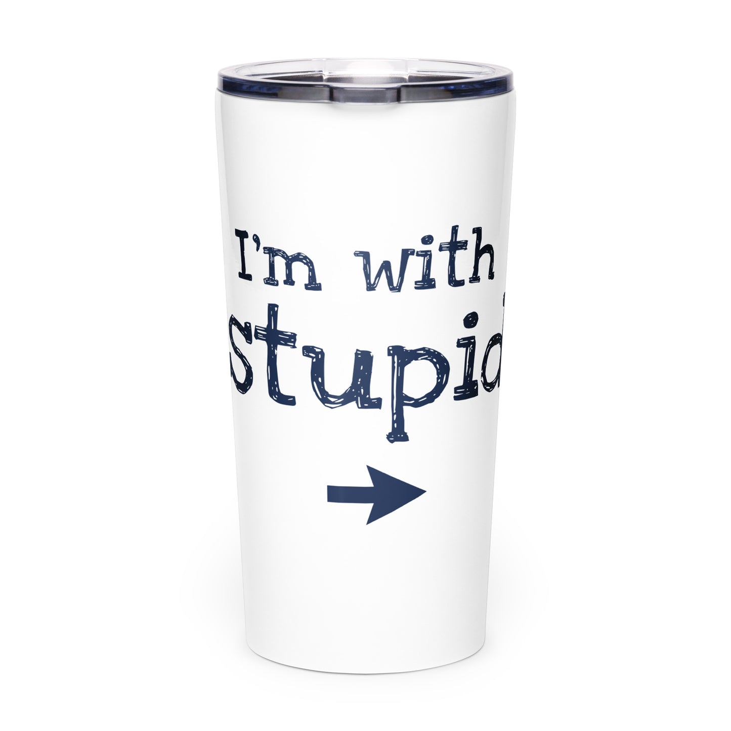 I'm With Stupid Tapered Stainless Steel Thermost Tumbler - White Billiards