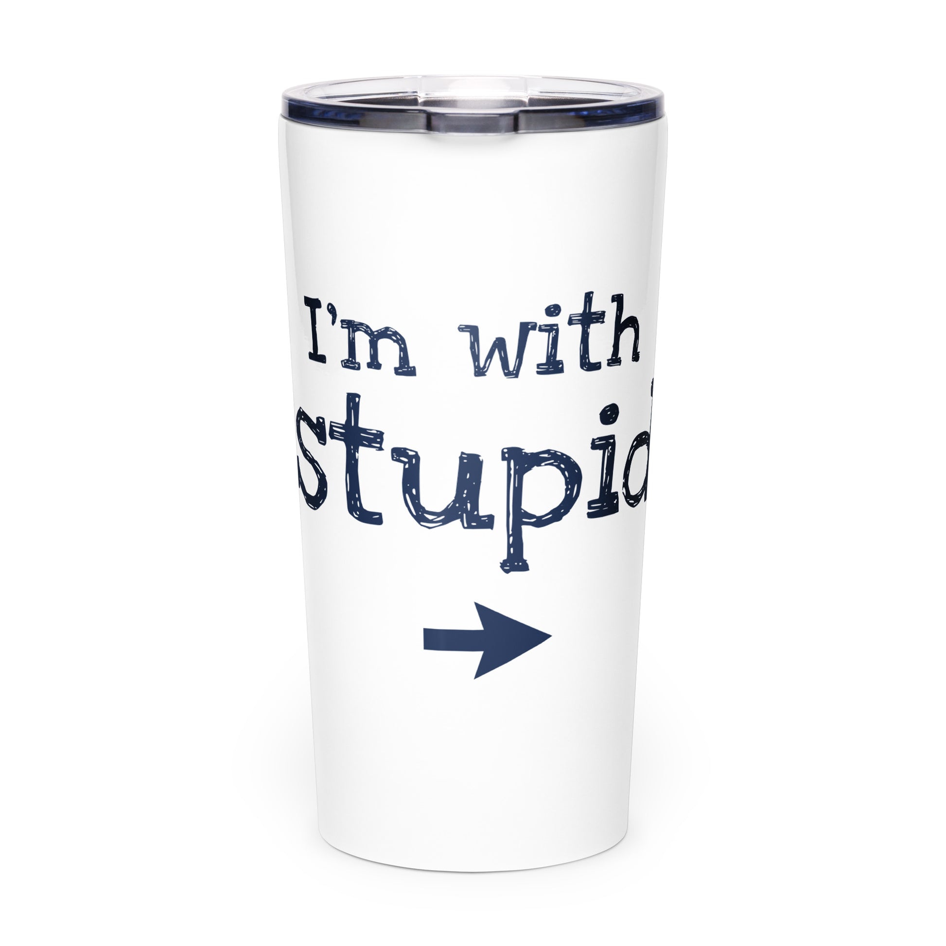 I'm With Stupid Tapered Stainless Steel Thermost Tumbler - White Billiards