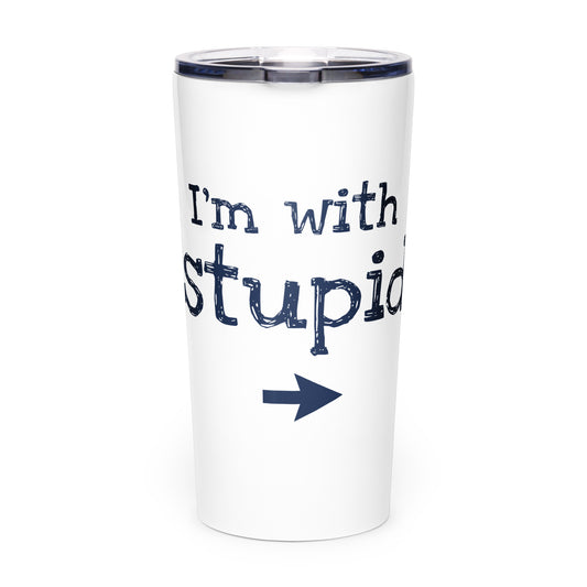 I'm With Stupid Tapered Stainless Steel Thermost Tumbler - White Billiards
