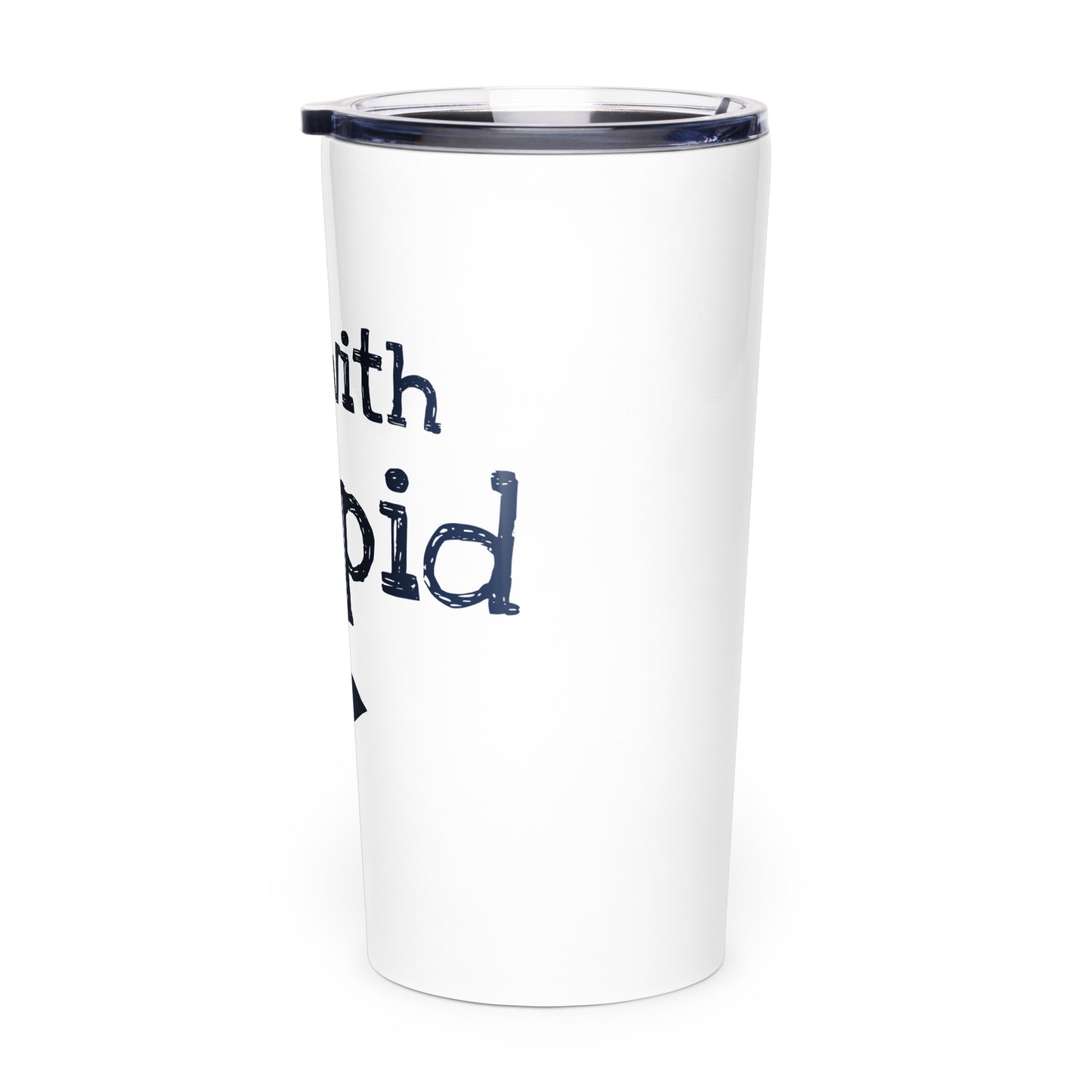 I'm With Stupid Tapered Stainless Steel Thermost Tumbler - White Billiards